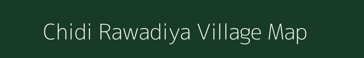 Chidi Rawadiya village map in Madhya Pradesh
