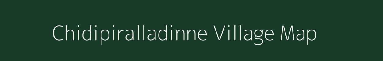 Chidipiralladinne village map in Andhra Pradesh