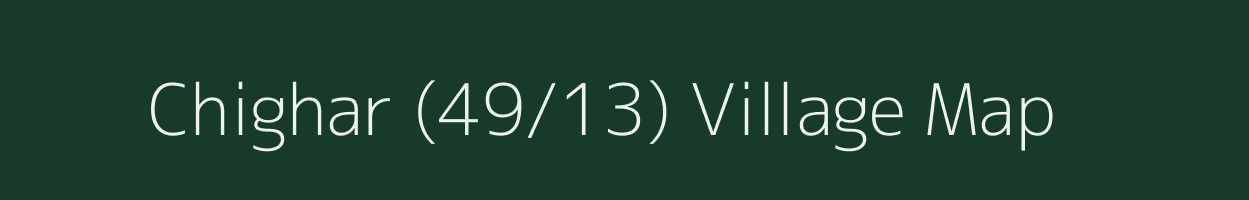 Chighar (49/13) village map in Himachal Pradesh