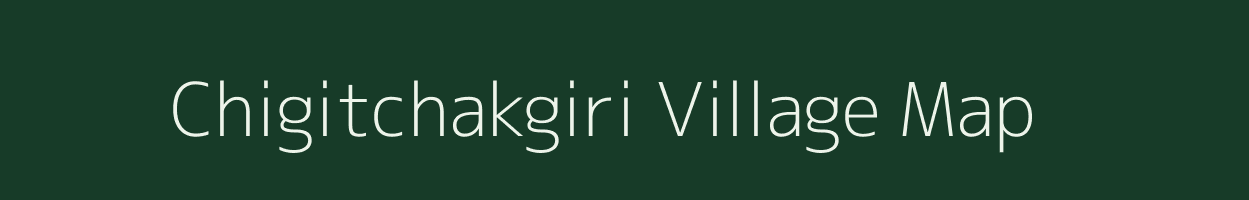 Chigitchakgiri village map in Meghalaya