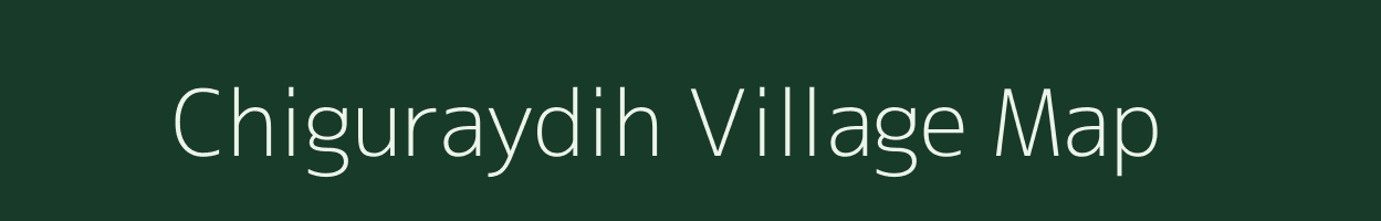 Chiguraydih village map in Jharkhand