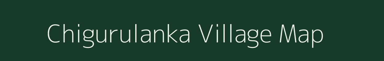 Chigurulanka village map in Andhra Pradesh