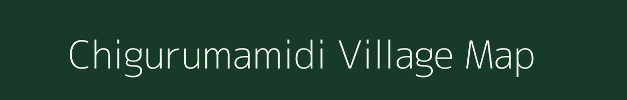 Chigurumamidi village map in Andhra Pradesh