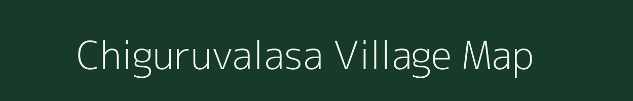 Chiguruvalasa village map in Andhra Pradesh