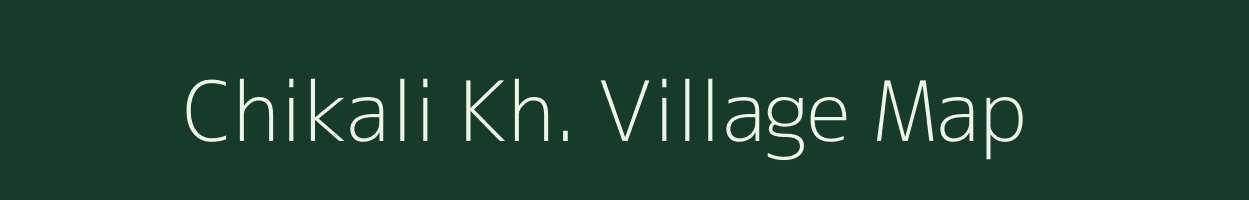 Chikali Kh. village map in Maharashtra