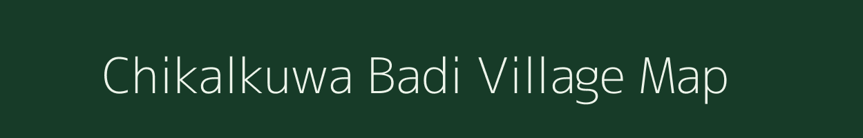 Chikalkuwa Badi village map in Madhya Pradesh