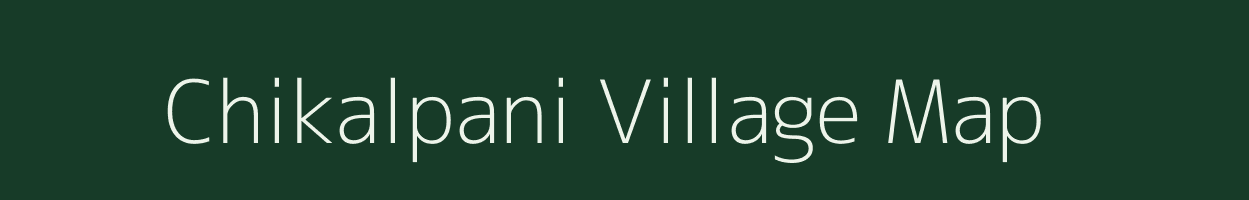 Chikalpani village map in Madhya Pradesh