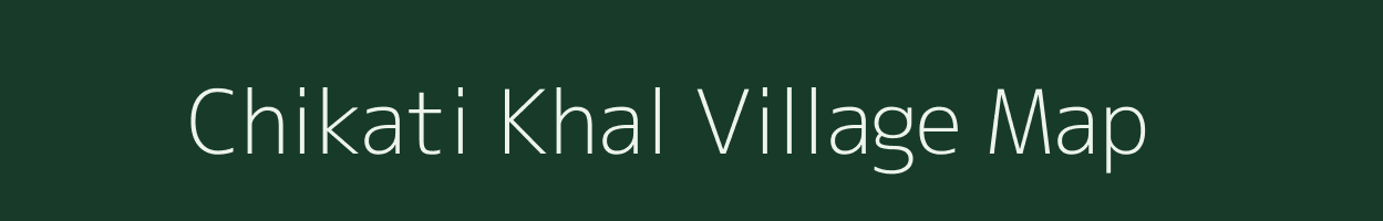 Chikati Khal village map in Madhya Pradesh