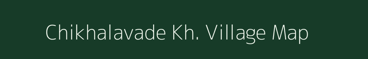 Chikhalavade Kh. village map in Maharashtra