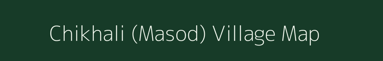 Chikhali (Masod) village map in Maharashtra