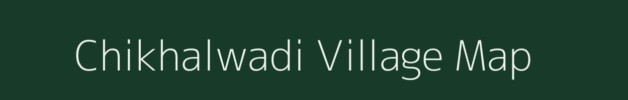 Chikhalwadi village map in Maharashtra