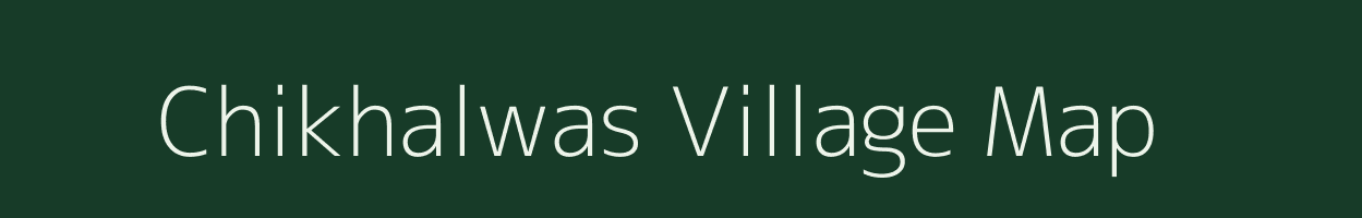 Chikhalwas village map in Madhya Pradesh