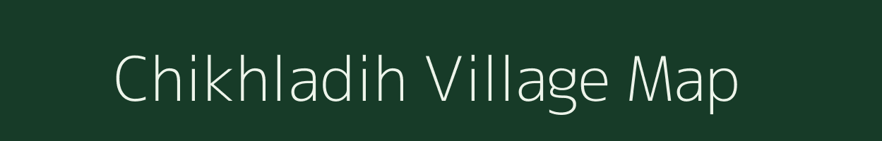 Chikhladih village map in Chhattisgarh