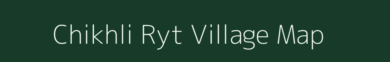 Chikhli Ryt village map in Madhya Pradesh