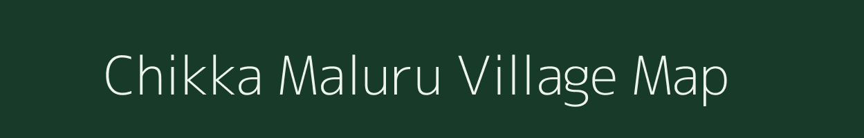Chikka Maluru village map in Karnataka