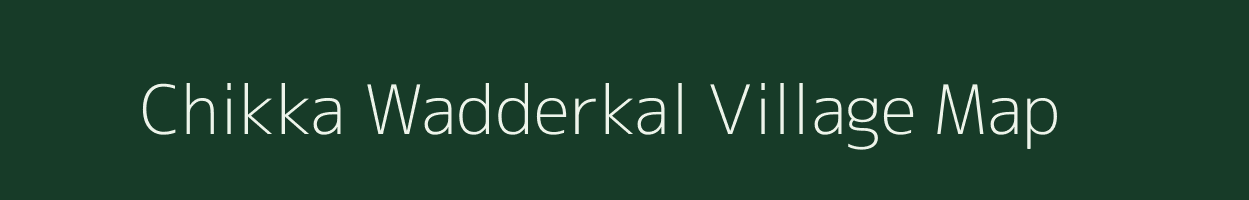 Chikka Wadderkal village map in Karnataka