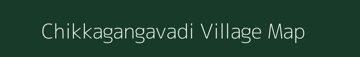 Chikkagangavadi village map in Karnataka
