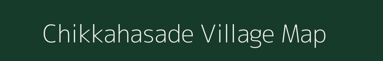 Chikkahasade village map in Karnataka