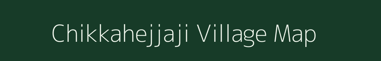 Chikkahejjaji village map in Karnataka
