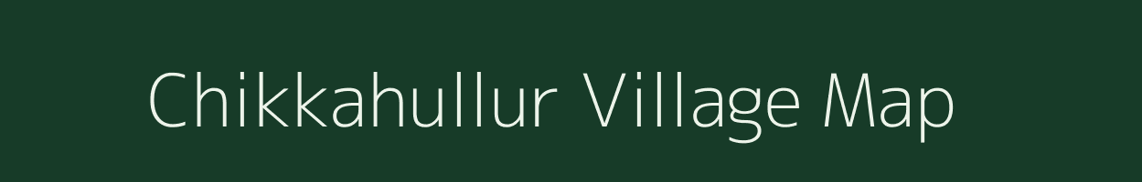 Chikkahullur village map in Karnataka