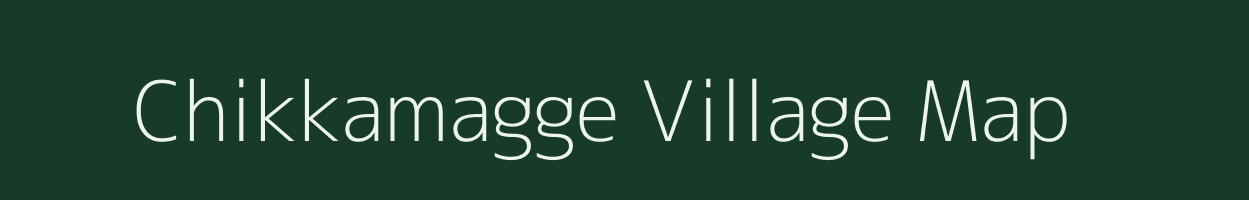 Chikkamagge village map in Karnataka
