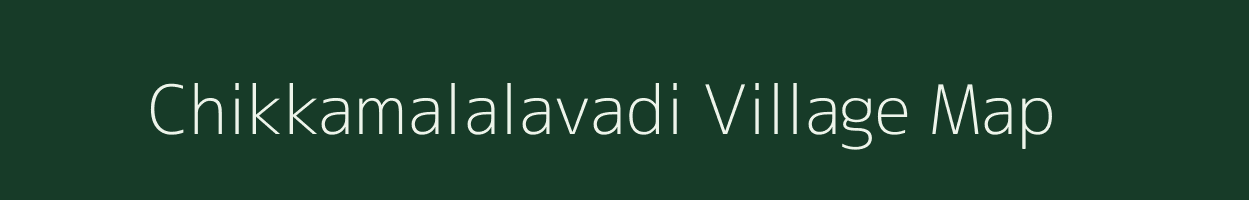 Chikkamalalavadi village map in Karnataka