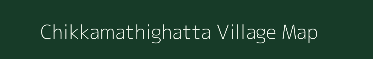Chikkamathighatta village map in Karnataka