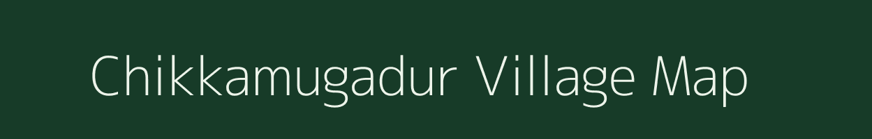 Chikkamugadur village map in Karnataka