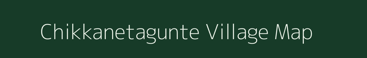 Chikkanetagunte village map in Karnataka