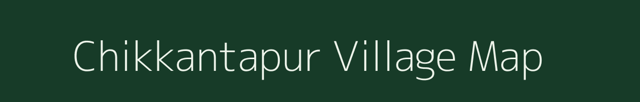 Chikkantapur village map in Karnataka