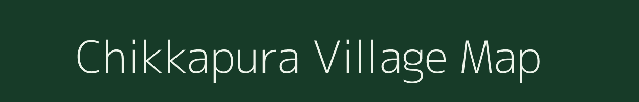 Chikkapura village map in Karnataka