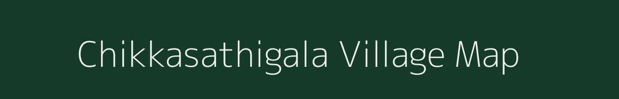 Chikkasathigala village map in Karnataka