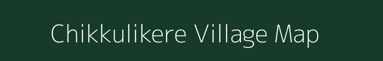 Chikkulikere village map in Karnataka