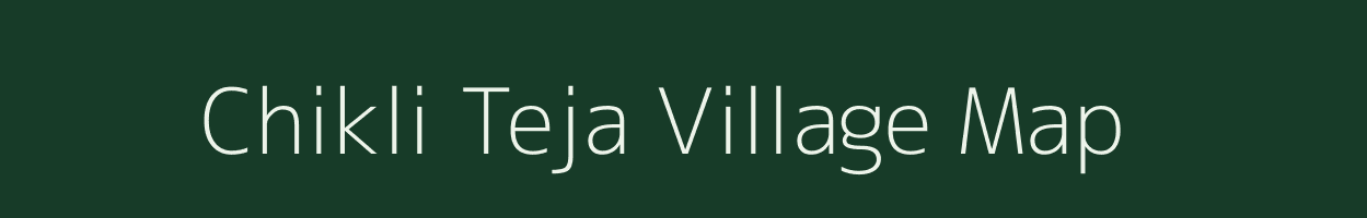 Chikli Teja village map in Rajasthan