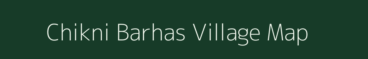 Chikni Barhas village map in West Bengal