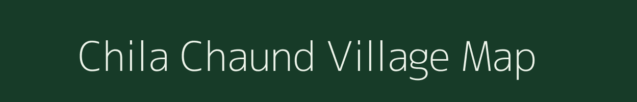 Chila Chaund village map in Rajasthan