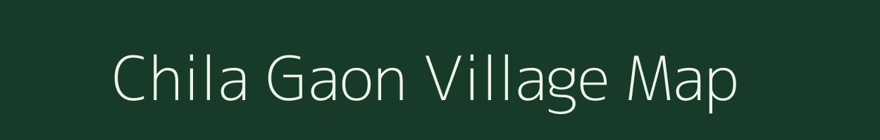 Chila Gaon village map in Assam