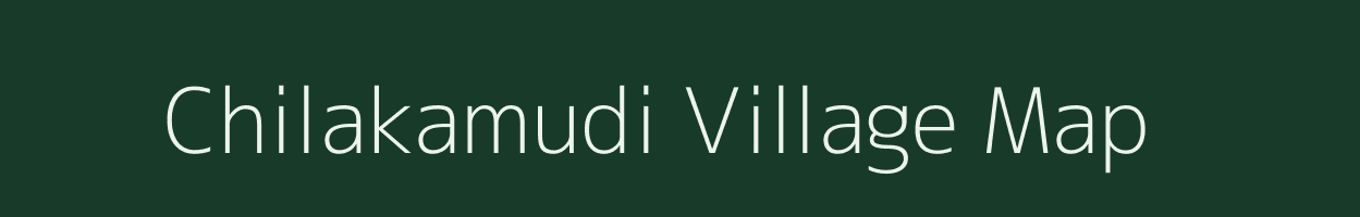 Chilakamudi village map in Andhra Pradesh
