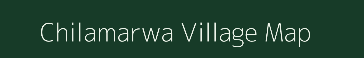 Chilamarwa village map in Bihar