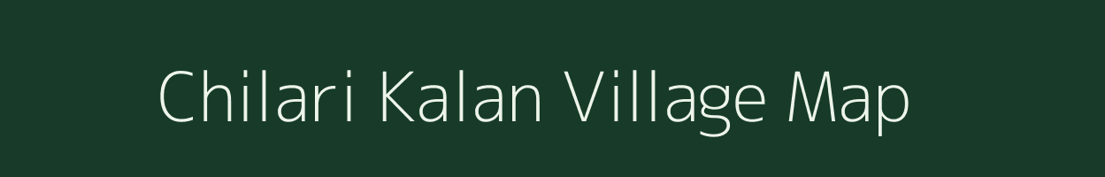 Chilari Kalan village map in Madhya Pradesh