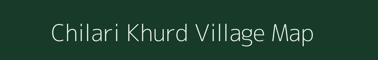 Chilari Khurd village map in Madhya Pradesh