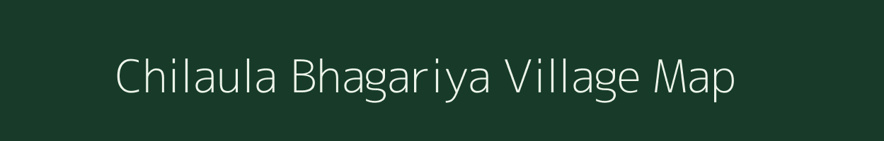 Chilaula Bhagariya village map in Uttar Pradesh