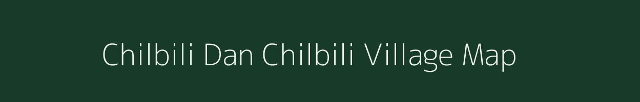 Chilbili Dan Chilbili village map in Uttar Pradesh