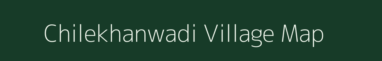 Chilekhanwadi village map in Maharashtra