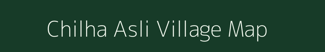 Chilha Asli village map in Bihar