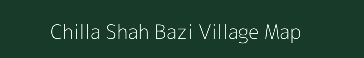 Chilla Shah Bazi village map in Uttar Pradesh