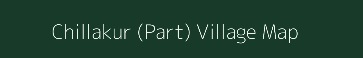 Chillakur (Part) village map in Andhra Pradesh