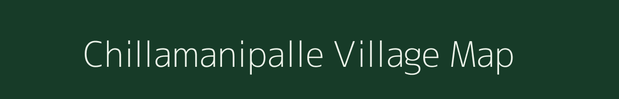 Chillamanipalle village map in Andhra Pradesh