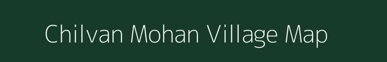 Chilvan Mohan village map in Uttar Pradesh