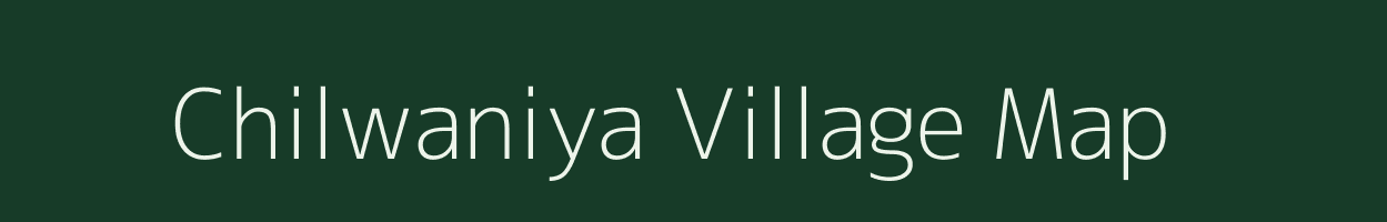 Chilwaniya village map in Uttar Pradesh